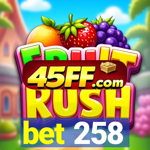 bet 258